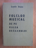 Zamfir Dejeu - Folclor muzical de pe Valea Draganului