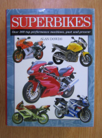 Alan Dowds - Superbikes. Over 200 top performance machines, past and present