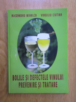Alexandru Mihalca - Bolile si defectele vinului. Prevenire si tratare