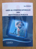 Anticariat: Ana Dinescu - Ghid al comunicatorului din institutiile publice
