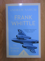 Andrew Nahum - Frank Whittle. The Invention of the Jet