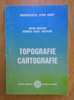 Anton Nastase, Gabriela Osaci Costache - Topografie. Cartografie