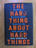 Ben Horowitz - The hard thing about hard things. Building a business when there are no easy answers