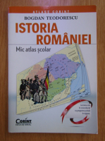 Bogdan Teodorescu - Istoria Romaniei. Mic atlas scolar