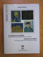 Carlo D Urso - Sangele si graul. 1875-1890: ultimii ani ai lui Vincent van Gogh (editie bilingva)