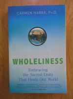 Carmen Harra - Wholeliness. Embracing the sacred unity that heals our world
