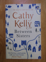 Anticariat: Cathy Kelly - Between sisters