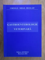 Corneliu Mihail Braslasu - Gastroenterologie veterinara