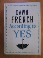 Anticariat: Dawn French - According to yes