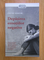 Dmitry Semenik - Depasirea emotiilor negative