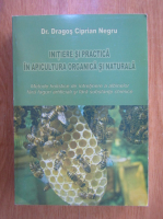 Dragos Ciprian Negru - Initiere si practica in apicultura organica si naturala