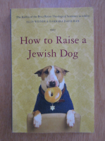 Ellis Weiner - How to Raise a Jewish Dog