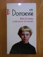 Anticariat: F. M. Dostoievski - Micul erou si alte proze de tinerete