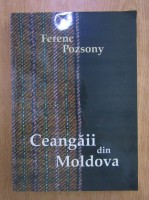 Ferenc Pozsony - Ceangaii din Moldova