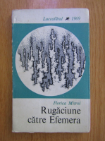 Florica Mitroi - Rugaciune catre Efemera