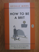 George Mikes - How to be a brit