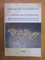 Anticariat: Gheorghe M. Constantinescu - O viata pe doua continente
