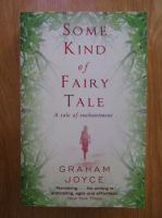 Anticariat: Graham Joyce - Some kind of fairy tale