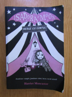 Harriet Muncaster - Isadora Moon merge cu cortul