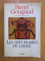Henri Gougaud - Les sept plumes de l'aigle