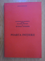 Hugo Reimann - Poarta initierii. Consideratii esoterice privind dramele-misterii de Rudolf Steiner