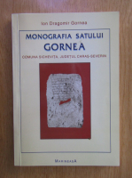 Ion Dragomir Gornea - Monografia satului Gornea