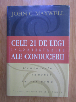 John C. Maxwell - Cele 21 de legi incontestabile ale conducerii