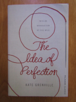 Kate Grenville - The idea of perfection
