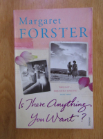 Anticariat: Margaret Forster - Is There Anything You Want?