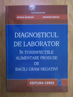Maria Damian, Marian Negut - Diagnosticul de laborator in toxiinfectiile alimentare produse de bacili Gram negativi