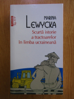 Marina Lewycka - Scurta istorie a tractoarelor in limba ucraineana