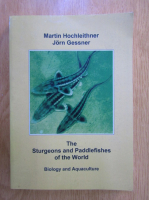 Martin Hochleithner - The sturgeons and paddlefishes of the world