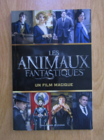 Anticariat: Michael Kogge - Les Animaux Fantastiques. Un Film Magique