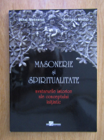 Mihai Motoarca - Masonerie si spiritualitate. Avatarurile istorice ale conceptului initiatic