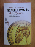 Anticariat: Mihail Gr. Romascanu - Tezaurul roman de la Moscova