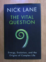 Nick Lane - The vital question. Energy, evolution, and the origins of complex life