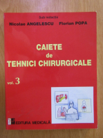 Nicolae Angelescu, Florian Popa - Caiete de tehnici chirurgicale (volumul 3)