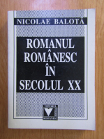 Nicolae Balota - Romanul romanesc in secolul XX