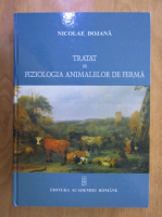 Nicolae Dojana - Tratat de fiziologia animalelor de ferma