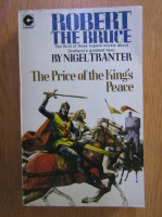Nigel Tranter - Robert the Bruce, volumul 3. The Price of the King's Peace
