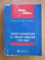 Octavian Roske - Traditia conservatoare in gandirea americana 1783-1860