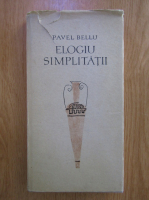Anticariat: Pavel Bellu - Elogiu simplitatii
