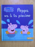 Anticariat: Peppa Pig. Peppa va a la piscine