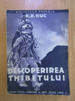 R. P. Huc - Descoperirea Thibetului