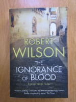 Anticariat: Robert Wilson - The ignorance of blood