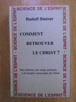 Anticariat: Rudolf Steiner - Comment retrouver le Christ?