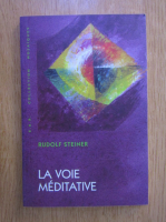Rudolf Steiner - La voie meditative
