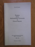 Rudolf Steiner - Puntea dintre spiritualitate universala si fizicul omului