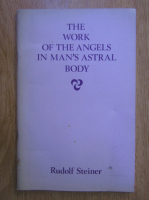Rudolf Steiner - The work of the angels in man's astral body
