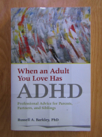 Russel A. Barkley - When an adult you love has ADHD